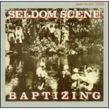 Baptizing by The Seldom Scene (Bluegrass) (CD, Mar-2000, Rebel)