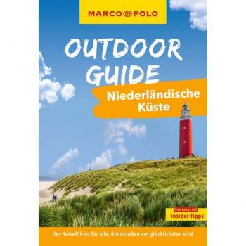 MARCO POLO OUTDOOR GUIDE Reiseführer Niederländische Küste: Mit rund 150 Outdoor-Erlebnissen für alle, die am liebsten draußen sind