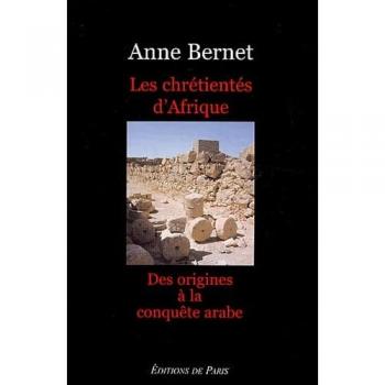 Les Chrétientés d'Afrique : Des origines à la conquête arabe