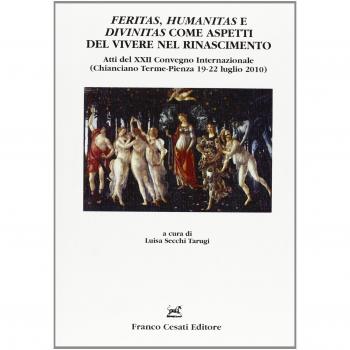 Feritas, humanitas e divinitas come aspetti del vivere nel rinascimento. Atti del XXII convegno internazionale