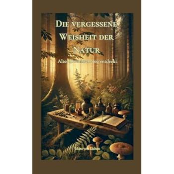 Die vergessene Weisheit der Natur