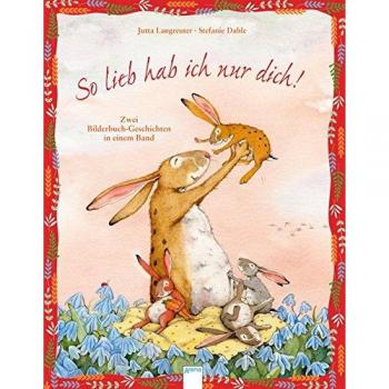 Jutta Langreuter So Lieb Hab Ich Nur Dich!: Zwei Geschichten In Einem Band