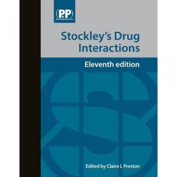 Stockley'S Drug Interactions: A Source Book Of Interactions, Their Mechanisms, Clinical Importance And Management (Hardcover)