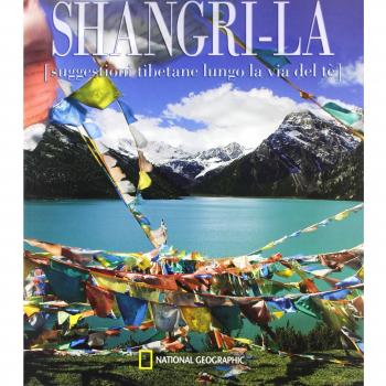 Shangri-La. Suggestioni tibetane lungo la via del té