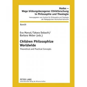 Children Philosophize Worldwide: Theoretical and Practical Concepts (Hodos