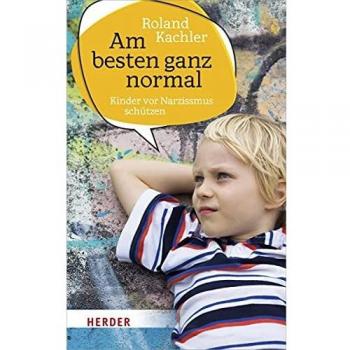 Am besten ganz normal: Kinder vor Narzissmus schützen