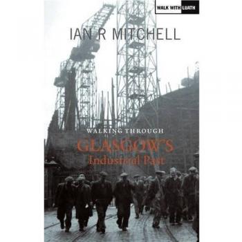 Walking Through Glasgow's Industrial Past