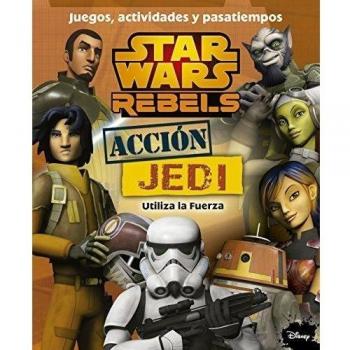 Star Wars Rebels. Acción Jedi. Juegos, actividades y pasatiempos