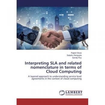 Interpreting SLA and related nomenclature in terms of Cloud Computing: A layered approach to understanding service level agreements in the context of cloud computing