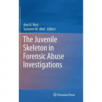 The Juvenile Skeleton in Forensic Abuse Investigations