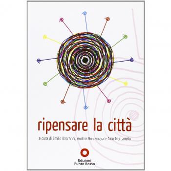 Ripensare la città. Atti del convegno (Roma, ottobre 2009)