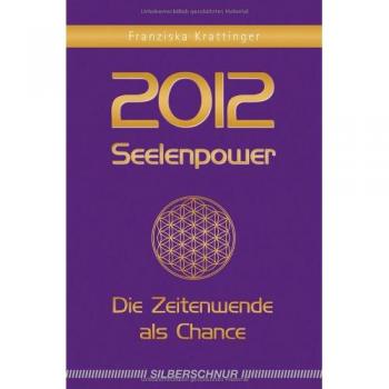 2012 Seelenpower: Die Zeitenwende als Chance