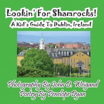 Dyan, Penelope: Lookin' For Shamrocks! A Kid's Guide To Dublin, Ireland