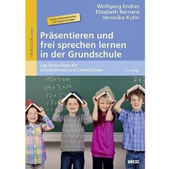 Präsentieren und frei sprechen lernen in der Grundschule: Das Know-how für Schüler/innen und Lehrer/innen