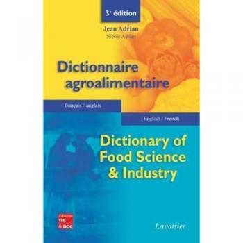Dictionnaire agroalimentaire : français-anglais. Dictionary of food science & industry : english-french