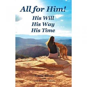 All for Him! His Will. His Way. His Time