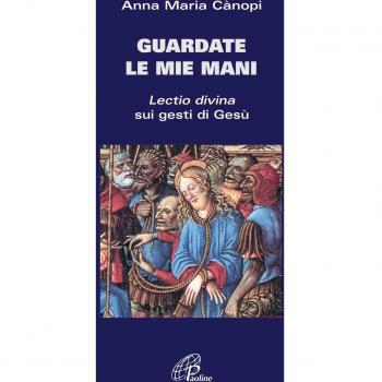 Guardate le mie mani. Lectio divina sui gesti di Gesù