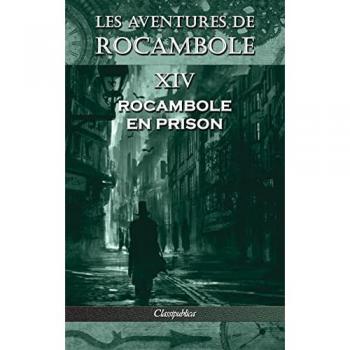 Ponson Du Terrail, Pierre Alexis: Les aventures de Rocambole XIV