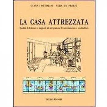 La casa attrezzata. Qualità dell'abitare e rapporti di integrazione fra arredamento e architettura