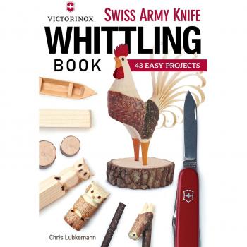 Victorinox Swiss Army Knife Book of Whittling: 43 Easy Projects