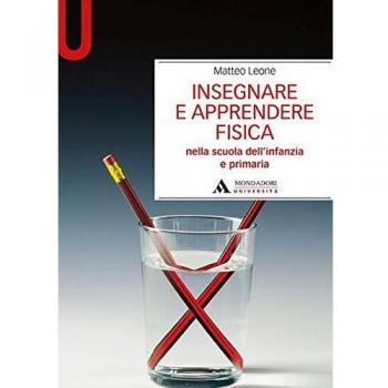 Insegnare e apprendere fisica. Nella scuola dell’infanzia e primaria