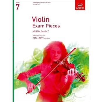 Violin Exam Pieces 2016-2019, ABRSM Grade 7, Score & Part: Selected from the 2016-2019 syllabus (ABRSM Exam Pieces)