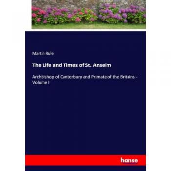 Rule, Martin: The Life and Times of St. Anselm