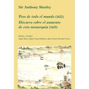 Peso de Todo el Mundo (1622). Discurso sobre el Aumento de Esta Monarquía (1625)
