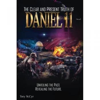 The Clear and Present Truth of Daniel 11