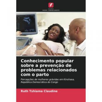 Tshiama Claudine, Ruth: Conhecimento popular sobre a prevenção de problemas relacionados com o parto