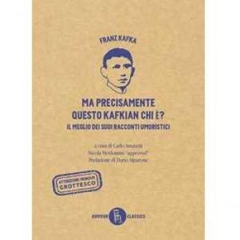 Ma precisamente questo Kafkian chi é? Il meglio dei suoi racconti...