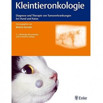 Kleintieronkologie: Diagnose und Therapie von Tumorerkrankungen bei Hund und Katze