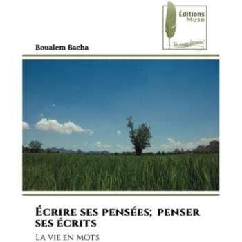 Écrire ses pensées; penser ses écrits: La vie en mots