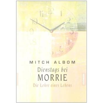 Dienstags bei Morrie. Die Lehre eines Lebens