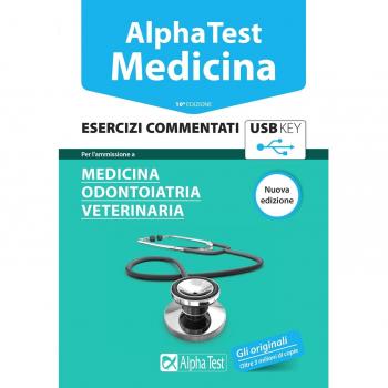 Alpha Test. Medicina. Esercizi commentati. Per l'ammissione a medicina, odontoiatria, veterinaria. Con chiave USB