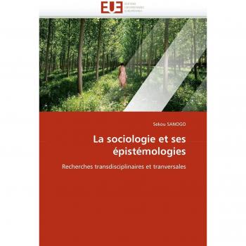 La sociologie et ses épistémologies: Recherches transdisciplinaires et tranversales