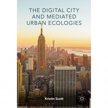 The Digital City and Mediated Urban Ecologies