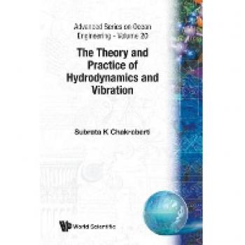 The Theory and Practice of Hydrodynamics and Vibration (Advanced Series on Ocean Engineering, Volume 20, Band 20)