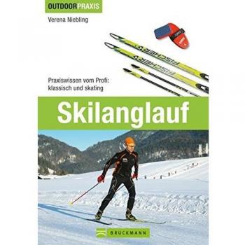 Skilanglauf: Praxiswissen vom Profi: Klassisch und Skating