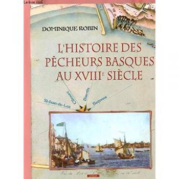 L'histoire Des Pêcheurs Basques Au Xviiie Siècle