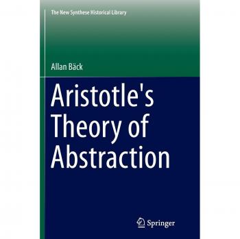 Aristotle's Theory of Abstraction (The New Synthese Historical Library, Band 73)