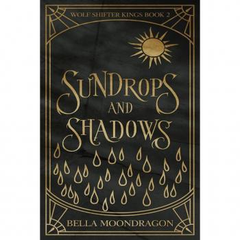 Sundrops and Shadows (Wolf Shifter Kings #2)
