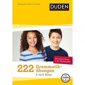 222 Grammatikübungen 5. bis 8. Klasse: Regeln und Formen zum Üben (Duden