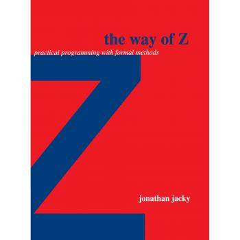 The Way of Z: Practical Programming with Formal Methods