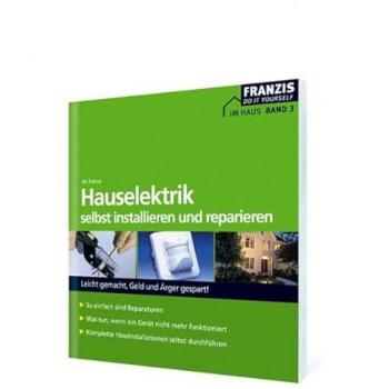 Haushaltselektrik selbst installieren und reparieren