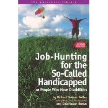 Bolles, Richard N.: Job Hunting Tips for the So-Called Handicapped or People Who Have Disabilities