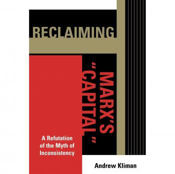 Reclaiming Marx's 'Capital': A Refutation of the Myth of Inconsistency