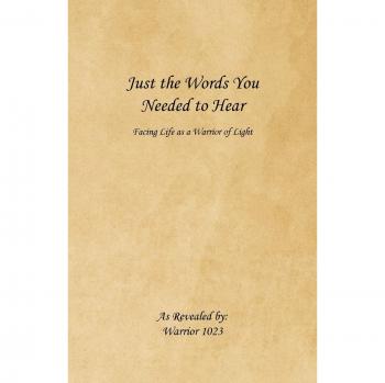 Just the Words You Needed to Hear: Facing Life as a Warrior of Light