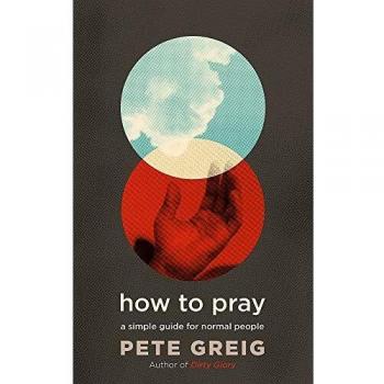 How to Pray: A Simple Guide for Normal People