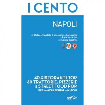 I cento. Napoli. 50 ristoranti + 50 trattorie